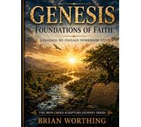 Genesis: Foundations of Faith: A Passage by Passage Workbook Study