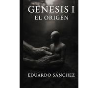 GENESIS I: EL ORIGEN
