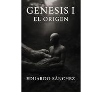 GENESIS I: EL ORIGEN