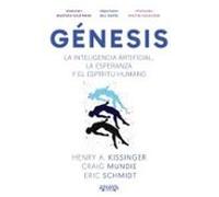 Genesis. La Inteligencia Artificial La Esperanza Y El Espíritu H Umano