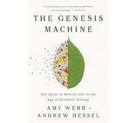 Genesis Machine: Our Quest to Rewrite Life in the Age of Synthetic Biology