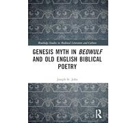 Genesis Myth in Beowulf and Old English Biblical Poetry (Routledge Studies in Medieval Literature and Culture)