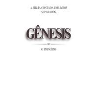 Gênesis: O Princípio (A Bíblia Contada em Livros Separados)