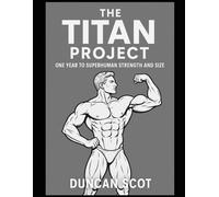 Genesis of a Titan: One Year to Superhuman Strength and Size