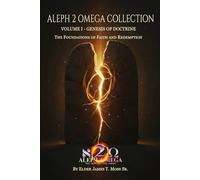 Genesis of Doctrine: The Foundations Of Faith And Redemption (The Aleph 2 Omega Collection)
