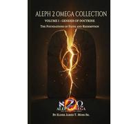 Genesis of Doctrine: The Foundations Of Faith And Redemption (The Aleph 2 Omega Collection)