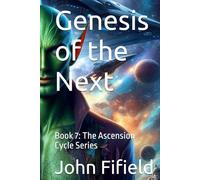 Genesis of the Next: Book 7: The Ascension Cycle Series