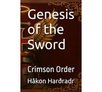 Genesis of the Sword: Crimson Order (The Crimson Order)