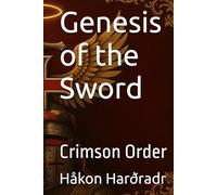 Genesis of the Sword: Crimson Order (The Crimson Order)