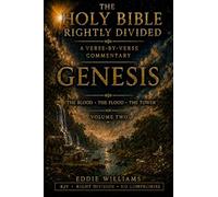 Genesis Rightly Divided: A King James Verse-by-Verse Commentary - Volume Two: From the First Murder to Babel (The Holy Bible Rightly Divided)