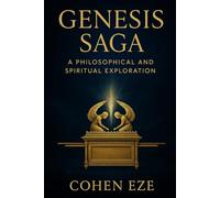 Genesis Saga: A philosophical and spiritual exploration