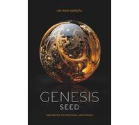 GENESIS SEED: Zwei Welten. Ein Protokoll. Kein Zurück.