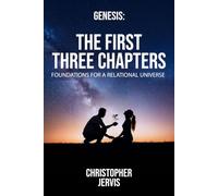 GENESIS: The First Three Chapters: The Foundations of a Relational Universe