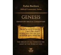GENESIS: The Origin of All Things in the Light of the Word of God (Expository Biblical Commentary)