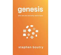 Genesis: Who We Are and Why We Are Here
