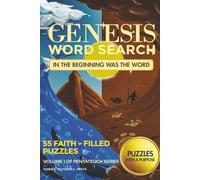 Genesis Word Search: In the Beginning Was the Word: 55 Faith-Filled Puzzles from the First Book of the Bible - Volume 1 of the Pentateuch Series (Pentateuch Word Search Series)