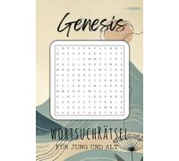 Genesis Wortsuchrätsel: Biblische Rätsel zur Entdeckung des Alten Testaments: 50 inspirierende Wortsuchrätsel mit Lösungen - Christliche Freizeitbeschäftigung und Geschenkidee für Jung und Alt