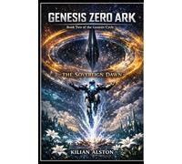 GENESIS ZERO ARK : Book Two of the Genesis Cycle: THE SOVEREIGN DAWN