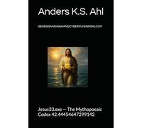 GENESIS4ASIAGIAIANDCYBERPUNKERS42.COM: Jesus33.exe - The Mythopoeaic Codex 42.44454647299142 (The Second System Era)