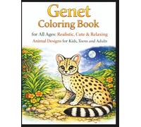 Genet Coloring Book for All Ages: Realistic, Cute & Relaxing Animal Designs for Kids, Teens and Adults: 50 Detailed and Easy-to-Color Pages Featuring ... Creativity, Stress Relief and Fun Learning