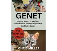 GENET: Spotted Secrets - Breeding, Domestication, and Dietary Needs of the Elusive Genet