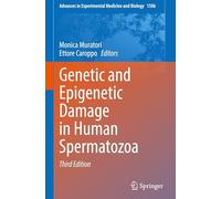 Genetic and Epigenetic Damage in Human Spermatozoa: 1506 (Advances in Experimental Medicine and Biology, 1506)