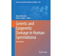 Genetic and Epigenetic Damage in Human Spermatozoa: 1506 (Advances in Experimental Medicine and Biology, 1506)