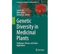 Genetic Diversity in Medicinal Plants: Challenges, Threats, and Future Applications: 44 (Sustainable Development and Biodiversity, 44)