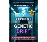 GENETIC DRIFT (PROMETHEUS PROTOCOL 3): A Genetic Engineering Bioterror Medical Thriller - DNA Surveillance Conspiracy