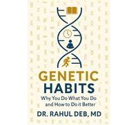 Genetic Habits: Why You Do What You Do and How to Do It Better