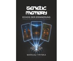 GENETIC MEMORY - Echos der Erinnerung: Sammelband dreier Kurzromane