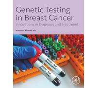 Genetic Testing in Breast Cancer: Innovations in Diagnosis and Treatment