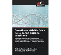 Genetica e attività fisica nelle donne anziane brasiliane: Risposte all'esercizio fisico in relazione ai polimorfismi dei geni IGF-2 e alla variazione ... relativi alla massa e alla forza muscolare