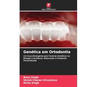 Genética em Ortodontia: Um Guia Abrangente para Factores Genéticos na Biologia Craniofacial, Maloclusão e Ortodontia Personalizada