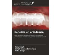 Genética en ortodoncia: Guía completa de factores genéticos en biología craneofacial, maloclusión y ortodoncia personalizada