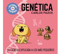Genética (Futuros Genios 2): La ciencia explicada a los más pequeños (Pequeños curiosos)