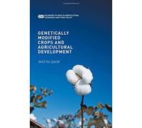 Genetically Modified Crops and Agricult (Palgrave Studies in Agricultural Economics and Food Policy)