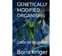 GENETICALLY MODIFIED ORGANISMS: CURSE OR SALVATION (SCIENCE AND COSMOS)
