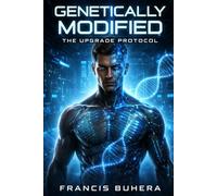 Genetically Modified: The Upgrade Protocol: 2 (The Sentinel Evolution Series)