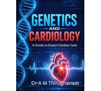 GENETICS AND CARDIOLOGY: A Guide to Expert Cardiac Care