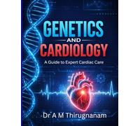GENETICS AND CARDIOLOGY: A Guide to Expert Cardiac Care