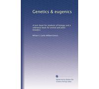 Genetics & eugenics: A text-book for students of biology and a reference book for animal and plant breeders