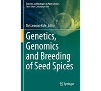 Genetics, Genomics and Breeding of Seed Spices (Concepts and Strategies in Plant Sciences)