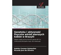 Genetyka i aktywnośc fizyczna wśród starszych kobiet w Brazylii: Zwi¿zki mi¿dzy polimorfizmami genów IGF-2 a zmienno¿ci¿ fenotypów masy i si¿y mi¿¿niowej
