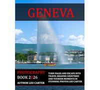 Geneva: A Collection of 40 Scenic Photographs Showcasing the Geneva