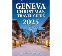 Geneva Christmas Travel Guide 2025: Your Enchanted 2025 Holiday Constellations