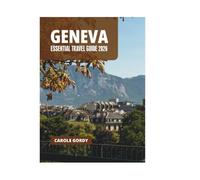 GENEVA ESSENTIAL TRAVEL GUIDE 2026