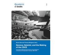 Geneva, Helsinki, and the Making of the CSCE. International Diplomatic Documents on the Conference on Security and Cooperation in Europe, 1969-1975 (Quaderni di Dodis)