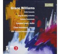 Geneva Lewis - Clare Hammond - BBC National Orchestra of Wales - Concerto pour violon - Elégie pour orchestre à cordes - Sinfonia Concertante