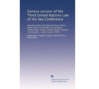 Geneva session of the Third United Nations Law of the Sea Conference: Hearings before the National Ocean Policy Study of the Committee on Commerce, ... first session ... June 3 and 4, 1975